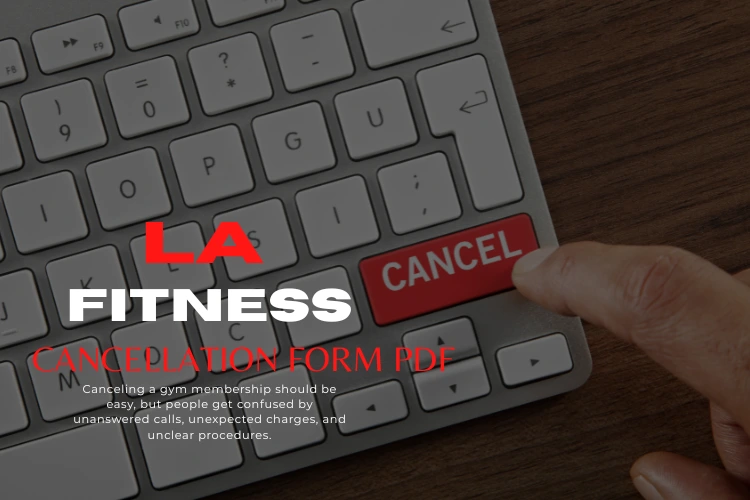 LA Fitness Cancellation Form PDF Download, Complete, and Submit It Correctly